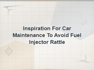 Common Causes of Fuel Injector Rattle and How to Prevent Them