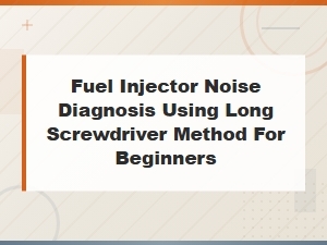 Diagnosing Fuel Injector Noise with a Screwdriver: Beginner's Guide