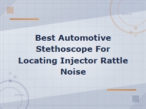 Best Automotive Stethoscopes for Locating Injector Rattle Noise Fast